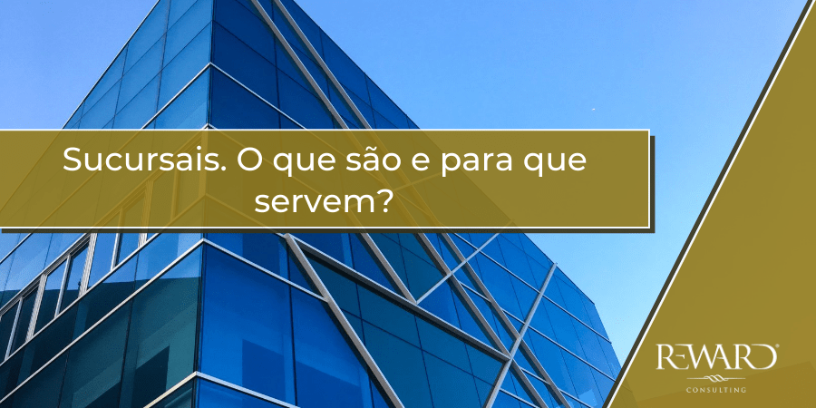 Sucursais. O que são e para que servem – Reward