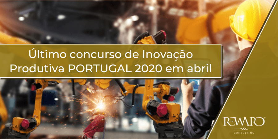 Último concurso de Inovação Produtiva PORTUGAL 2020 abre em abril